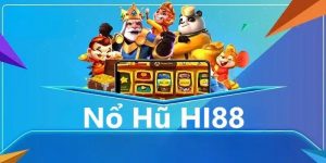 Thông tin khái quát về sảnh nổ hũ Hi88 đẳng cấp