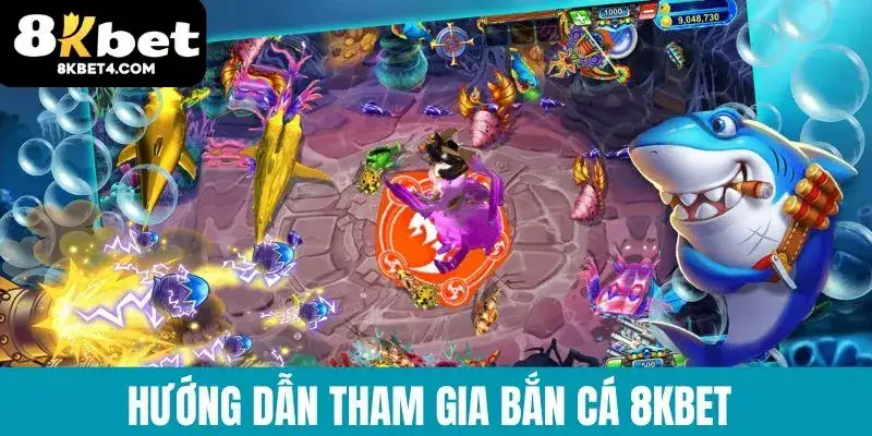 Tham gia bắn cá 8kbet